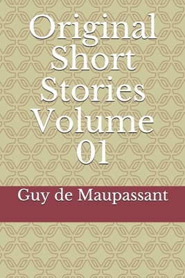 Original Short Stories Volume 01 by Guy de Maupassant