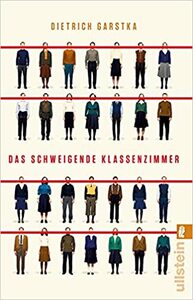 Das schweigende Klassenzimmer by Dietrich Garstka