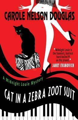 Cat in a Zebra Zoot Suit: A Midnight Louie Mystery by Carole Nelson Douglas
