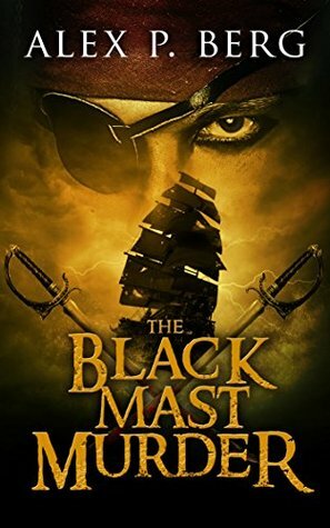 The Black Mast Murder (Driftwood Pirate Adventure, #1) by Alex P. Berg