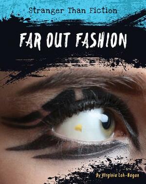 Far-Out Fashion by Virginia Loh-Hagan