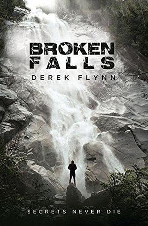 Broken Falls: by Derek Flynn, Derek Flynn