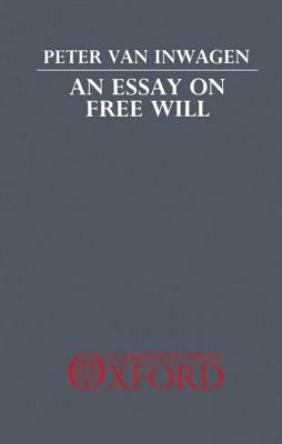 An Essay on Free Will by Peter Van Inwagen