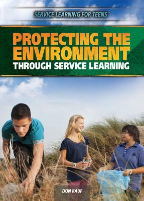 Protecting the Environment Through Service Learning by Don Rauf