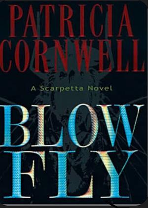 Blowfly by Patricia Cornwell, Patricia Cornwell