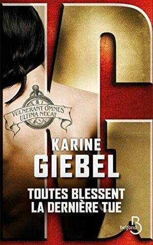 Toutes blessent, la dernière tue by Karine Giébel, Karine Giébel