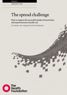 The Spread Challenge: How to Support the Successful Uptake of Innovations and Improvements in Health Care by John Illingworth, Tim Horton, Will Warburton