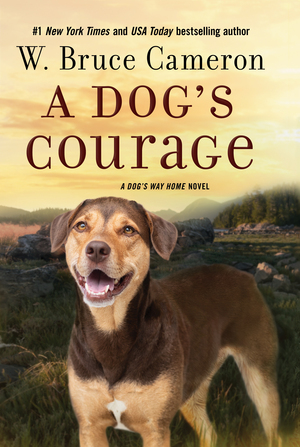 A Dog's Courage by W. Bruce Cameron