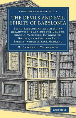 The Devils and Evil Spirits of Babylonia by 