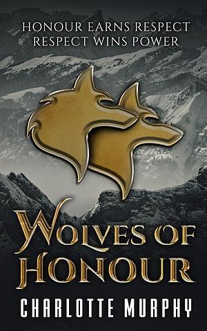 Wolves of Honour by Charlotte Murphy, Charlotte Murphy