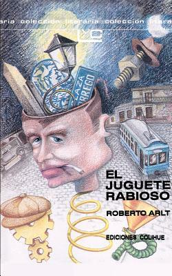 El Juguete Rabioso by Roberto Arlt