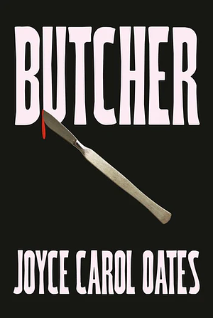 Butcher by Joyce Carol Oates