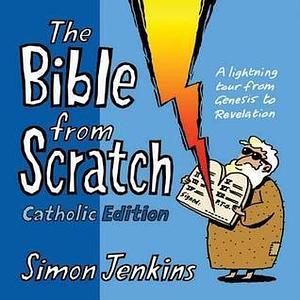 The Bible from Scratch Catholic Edition by Simon Jenkins, Simon Jenkins