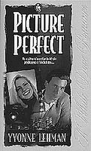 Picture Perfect by Yvonne Lehman