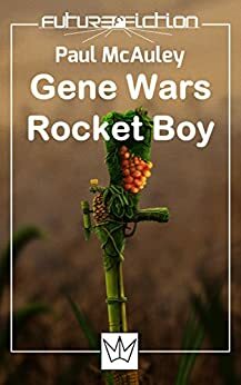Gene Wars + Rocket Boy (Future Fiction Book 7) by Paul McAuley, Francesco Verso
