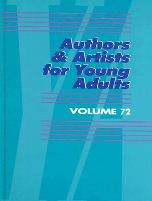 Authors & Artists for Young Adults, Volume 72 by 