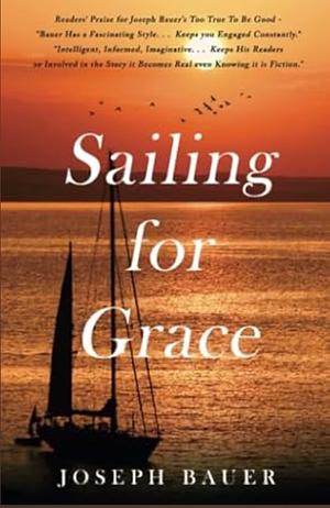 Sailing for Grace by Joseph Bauer