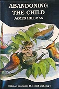 Abandoning the Child by James Hillman