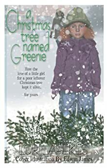 A Christmas Tree Named Greenie by Lori Lapekes