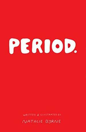Period. by Natalie Byrne