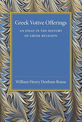 Greek Votive Offerings by W.H.D. Rouse