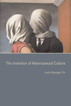 The Invention of Heterosexual Culture by Louis-Georges Tin