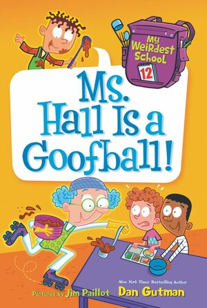 Ms. Hall Is a Goofball! by Dan Gutman