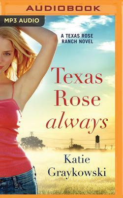 Texas Rose Always by Katie Graykowski