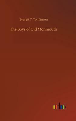 The Boys of Old Monmouth by Everett T. Tomlinson