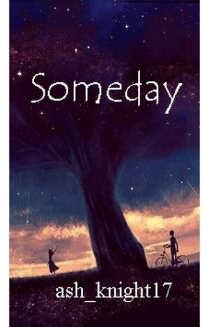 Someday by ash_knight17