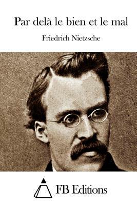 Par delà le bien et le mal by Friedrich Nietzsche