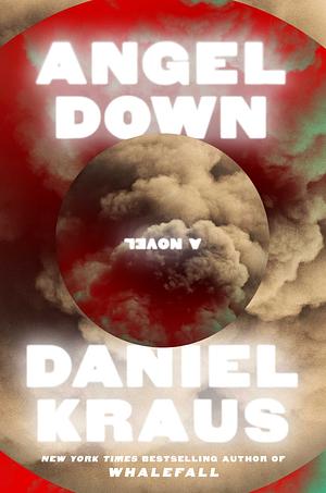 Angel Down: A Novel by Daniel Kraus