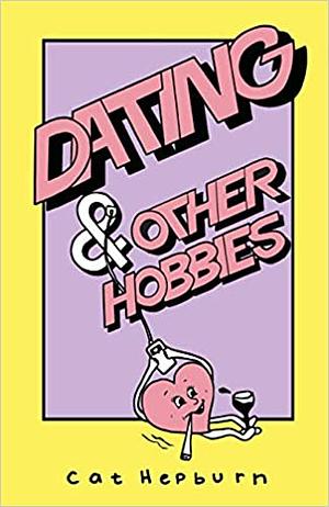 Dating & Other Hobbies by Cat Hepburn