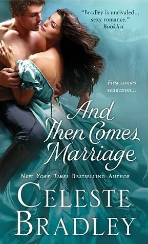 And Then Comes Marriage by Celeste Bradley