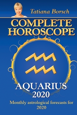 Complete Horoscope Aquarius 2020: Monthly Astrological Forecasts for 2020 by Tatiana Borsch