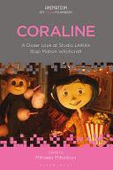 Coraline: A Closer Look at Studio LAIKA's Stop-Motion Witchcraft by Mihaela Mihailova, Chris Pallant