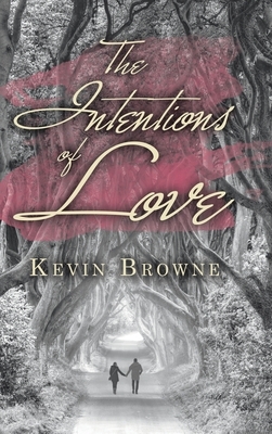 The Intentions of Love by Kevin Browne