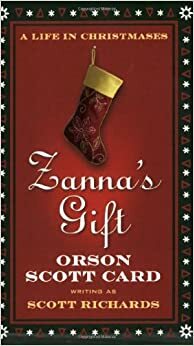 Zanna's Gift: A Life in Christmases: A Novel by Scott Richards, Orson Scott Card