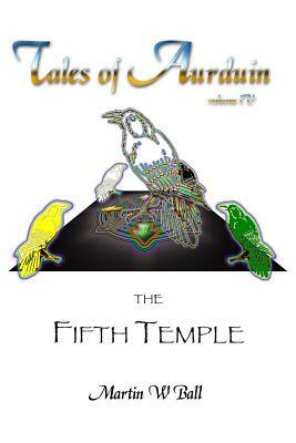 The Fifth Temple: Tales of Aurduin by Martin W. Ball