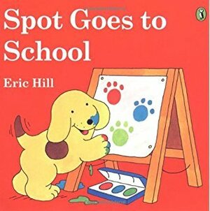 Spot Goes to School by Eric Hill