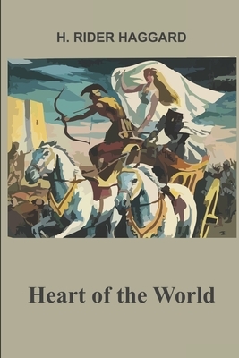 Heart of the World by H. Rider Haggard