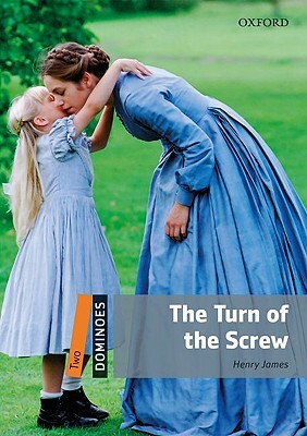 Dominoes, New Edition: Level 2: 700-Word Vocabulary the Turn of the Screw by Henry James