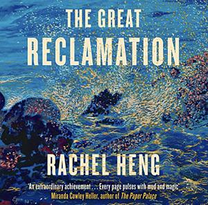 The Great Reclamation by Rachel Heng