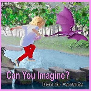Can You Imagine? by Bonnie Ferrante