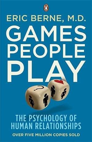 Games People Play: The Psychology Of Human Relationships By Eric Berne (7-Jan-2010) Paperback by Eric Berne, Eric Berne