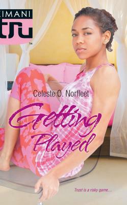 Getting Played by Celeste O. Norfleet