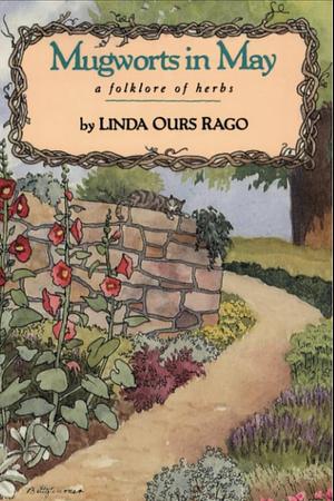 Mugworts in May: A folklore of herbs by Linda Ours Rago