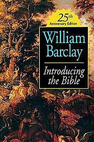 Introducing the Bible by William Barclay, William Barclay