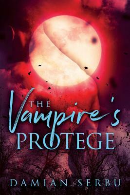 The Vampire's Protege by Damian Serbu