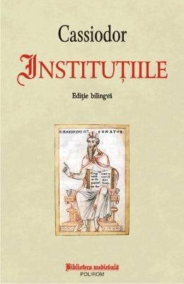 Instituțiile by Vichi Eugenia Ciocani, Cassiodorus